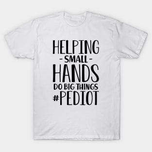 Occupational therapist - Helping small hands do big things #pediot T-Shirt